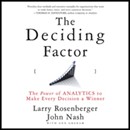 The Deciding Factor: The Power of Analytics to Make Every Decision a Winner by Larry E. Rosenberger